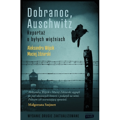 A. Wójcik, M. Zdziarski, Dobranoc, Auschwitz. Reportaż o byłych więźniach