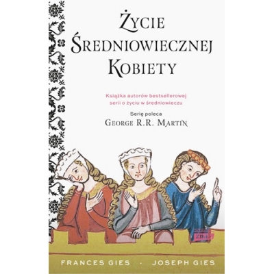 J., F.  Gies, Życie średniowiecznej kobiety