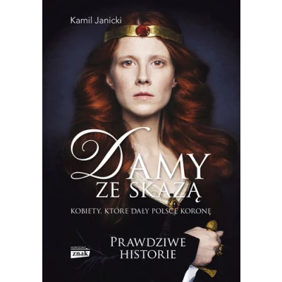 K. Janicki, Damy ze skazą. Kobiety, które dały Polsce koronę. Prawdziwe historie