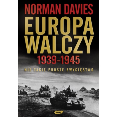 Norman Davies, Europa walczy. 1939 - 1945. Nie takie proste zwycięstwo