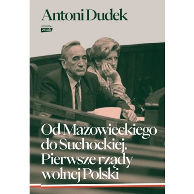 A. Dudek,Od Mazowieckiego do Suchockiej. Pierwsze rządy wolnej Polski