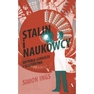 S. Ings, Stalin i naukowcy. Historia geniuszu i szaleństwa